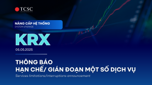 TCSC: THÔNG BÁO HẠN CHẾ/GIÁN ĐOẠN MỘT SỐ DỊCH VỤ ĐỂ NÂNG CẤP HỆ THỐNG KRX